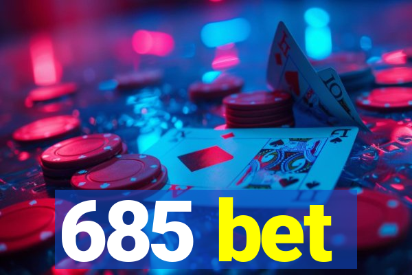 685 bet